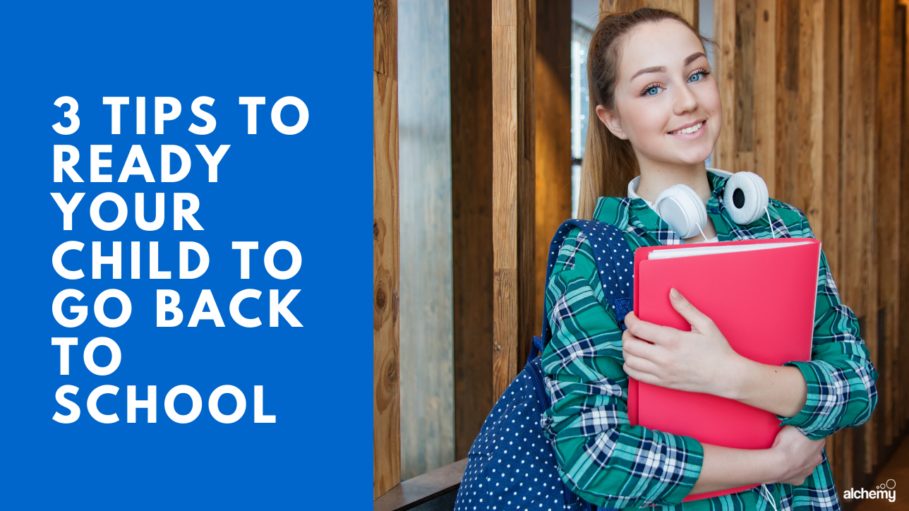 3 tips to ready your child to go back to school - Alchemy Tuition